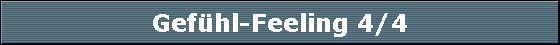 Gefhl-Feeling 4/4